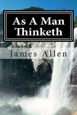 As a Man Thinketh de James Allen