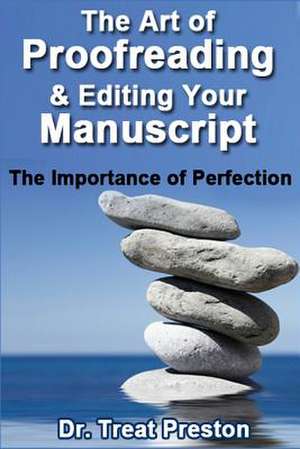 The Art of Proofreading & Editing Your Manuscript de Preston, Dr Treat