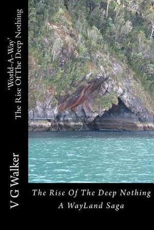 The Rise of the Deep Nothing de V. G. Walker