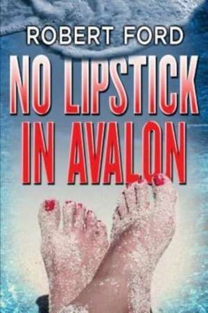 No Lipstick in Avalon de Robert Ford