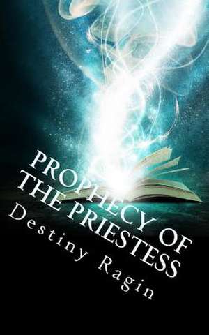 Prophecy of the Priestess de Destiny Ragin