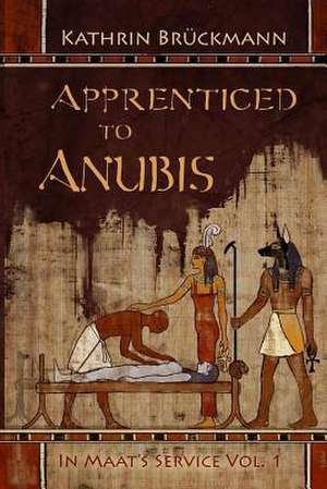 Apprenticed to Anubis de Kathrin Bruckmann