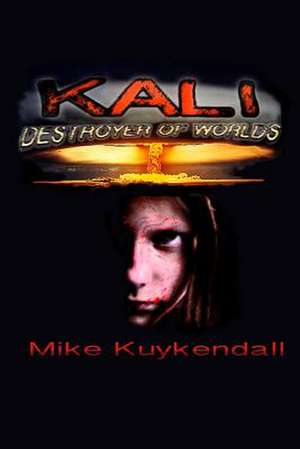 Kali - Destroyer of Worlds de Mike Kuykendall