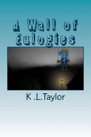 A Wall of Eulogies de K. L. Taylor