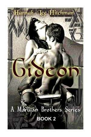 Gideon [The Marujan Brothers Series] Book Two de Hannah-Lee Andrianna Hitchman