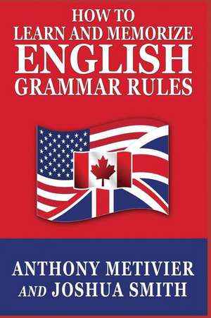 How to Learn and Memorize English Grammar Rules de Anthony Metivier