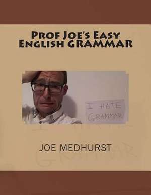 Prof Joe's Easy English Grammar de Joe Medhurst