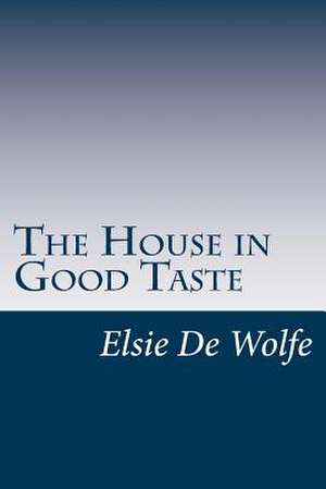 The House in Good Taste de Elsie De Wolfe