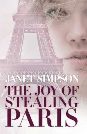 The Joy of Stealing Paris de Janet Simpson