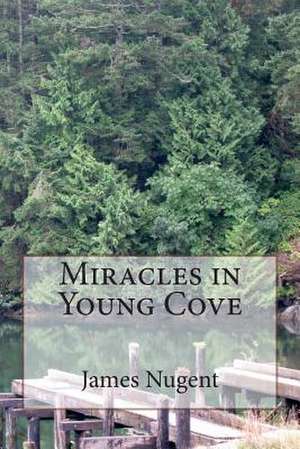 Miracles in Young Cove de James Nugent