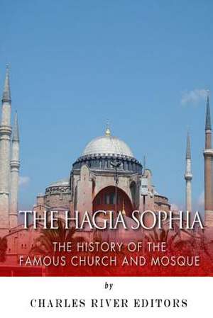 The Hagia Sophia de Charles River Editors