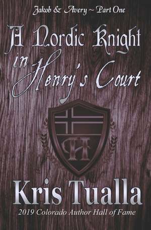 A Nordic Knight in Henry's Court de Kris Tualla