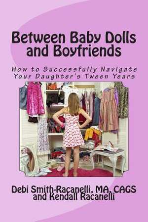 Between Baby Dolls and Boyfriends de Debi Smith-Racanelli Ma