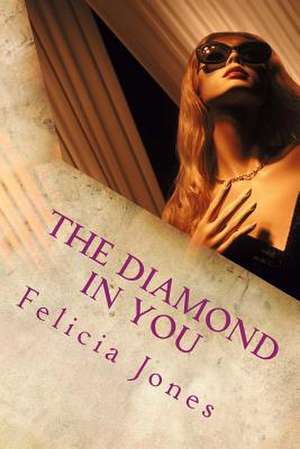 The Diamond in You de Felicia Jones