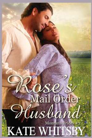 Rose's Mail Order Husband de Kate Whitsby