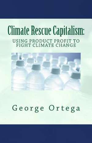 Climate Rescue Capitalism de George Ortega