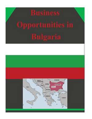 Business Opportunities in Bulgaria de U S Dept of Commerce