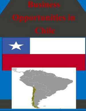 Business Opportunities in Chile de U S Dept of Commerce