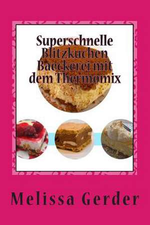 Superschnelle Blitzkuchen Baeckerei Mit Dem Thermomix de Melissa Gerder