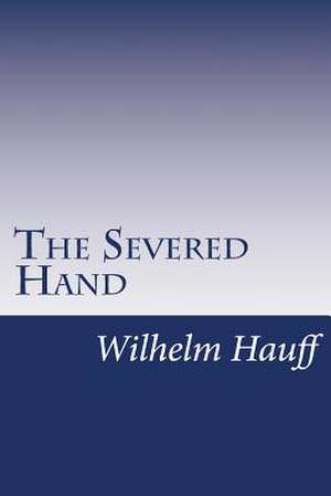 The Severed Hand de Wilhelm Hauff