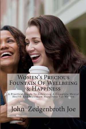 Women's Precious Fountain of Wellbeing & Happiness de MR John Zedgenbroth Joe