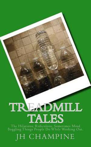 Treadmill Tales de Jh Champine