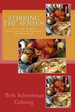 Stirring the Senses! de Beth Schreibman Gehring