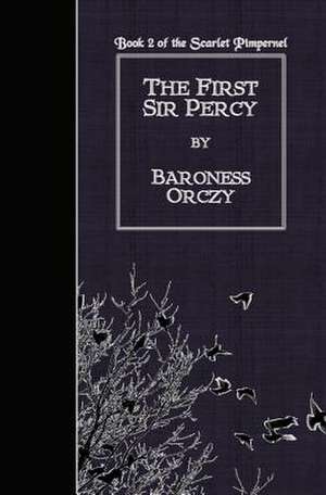 The First Sir Percy de Baroness Orczy