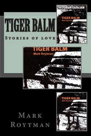 Tiger Balm de Mark Roytman