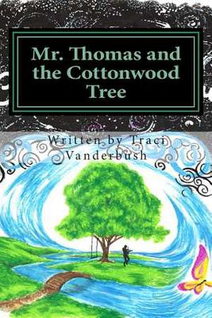 Mr. Thomas and the Cottonwood Tree de Traci a. Vanderbush