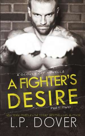 A Fighter's Desire - Part Two de L. P. Dover