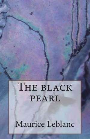 The Black Pearl de Maurice Leblanc