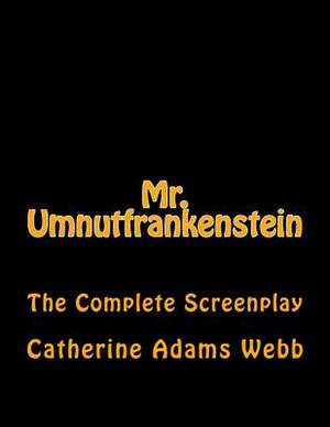 Mr. Umnutfrankenstein de Webb, MS Catherine Adams