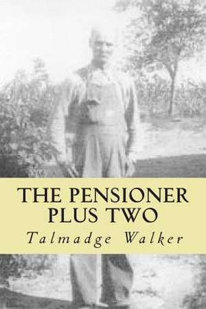 The Pensioner Plus Two de Talmadge Walker