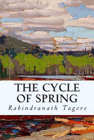 The Cycle of Spring de Rabindranath Tagore