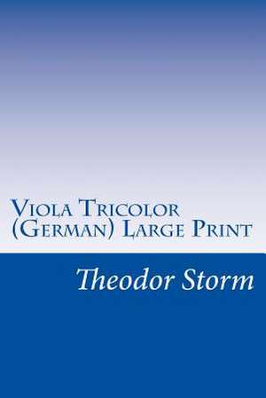 Viola Tricolor (German) Large Print de Theodor Storm