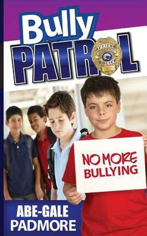 Bully Patrol de Abe-Gale Padmore