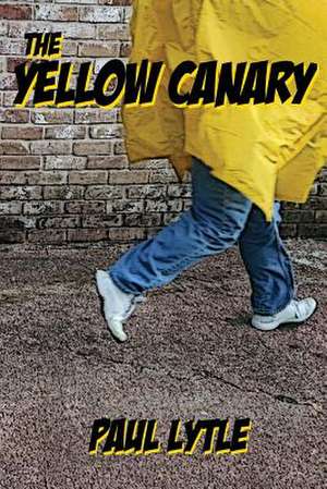 The Yellow Canary de Paul Lytle