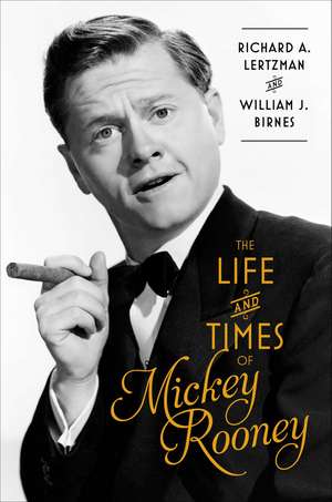 The Life and Times of Mickey Rooney de Richard A. Lertzman