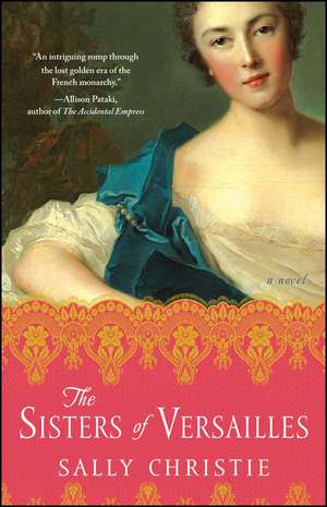 The Sisters of Versailles: A Novel de Sally Christie