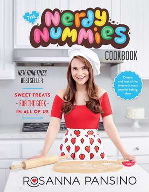 The Nerdy Nummies Cookbook: Sweet Treats for the Geek in All of Us de Rosanna Pansino