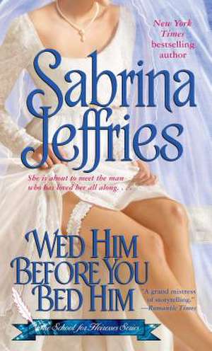 Wed Him Before You Bed Him de Sabrina Jeffries