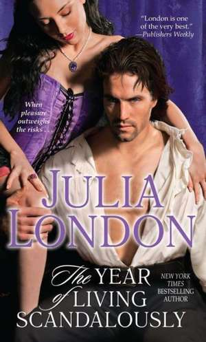 The Year of Living Scandalously de Julia London