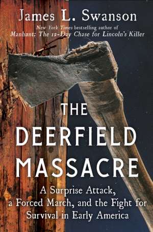 The Deerfield Massacre de James L Swanson