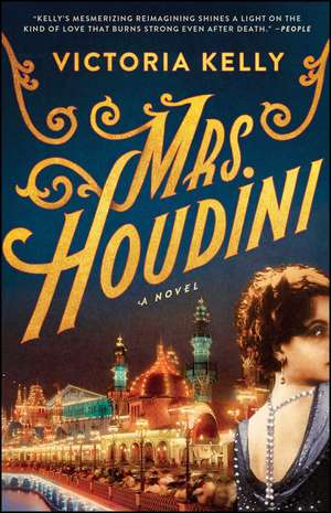 Mrs. Houdini: A Novel de Victoria Kelly