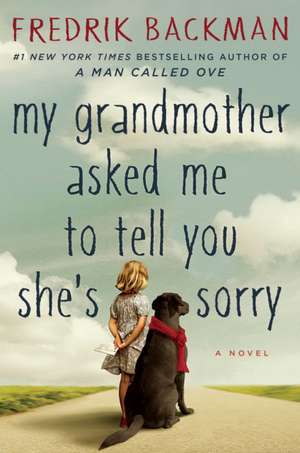 My Grandmother Asked Me to Tell You She's Sorry de Fredrik Backman