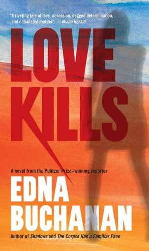 Love Kills: A Britt Montero Novel de Edna Buchanan