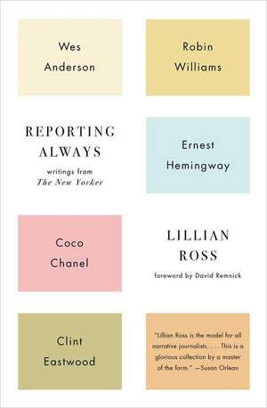 Reporting Always de Lillian Ross