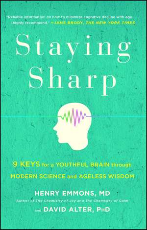 Staying Sharp: 9 Keys for a Youthful Brain through Modern Science and Ageless Wisdom de Henry Emmons, MD