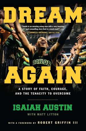 Dream Again: A Story of Faith, Courage, and the Tenacity to Overcome de Isaiah Austin